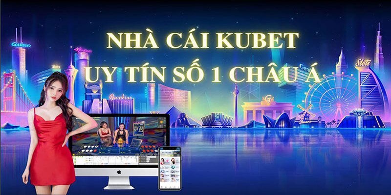 Lịch sử phát triển tại nhà cái Kubet