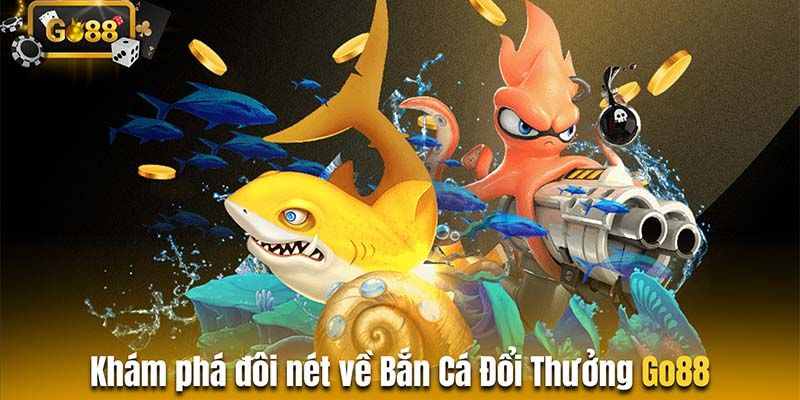 Vài nét về game bắn cá tại Go88